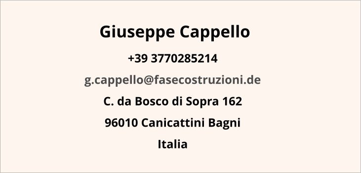 Giuseppe Cappello +39 3770285214 g.cappello@fasecostruzioni.de C. da Bosco di Sopra 162  96010 Canicattini Bagni Italia